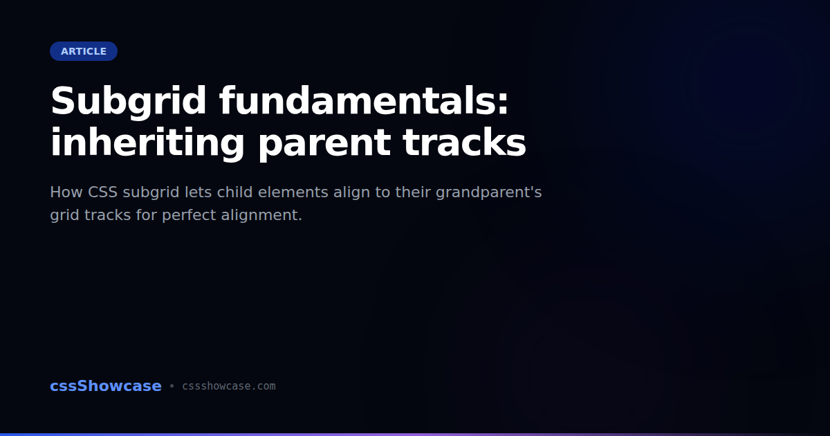 Subgrid Rails Subgrid fundamentals: inheriting parent tracks — cssShowcase
